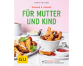 Gesund & schnell  für Mutter und Kind