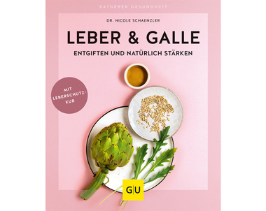 Leber und Galle entgiften und natürlich stärken